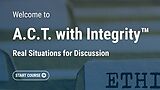 A.C.T. with Integrity™ Real Situations for Discussion (Streaming)