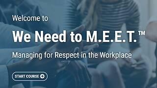 We Need to M.E.E.T.™ Managing for <mark>Respect</mark> in the Workplace (Streaming)