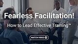 Fearless Facilitation!™ How to Lead Effective Training (Streaming)