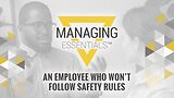 An Employee Who Won't Follow Safety Rules (Managing Essentials™ Series)