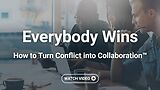 Everybody Wins: How to Turn Conflict into Collaboration™ (Streaming)