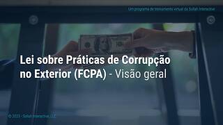 The Foreign Corrupt Practices Act (FCPA) - An Overview (Portuguese-Brazilian)