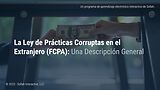 The Foreign Corrupt Practices Act (FCPA) - An Overview (Spanish-North American)