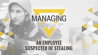 An Employee Suspected of Stealing (Managing Essentials™ Series)