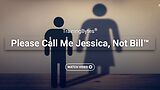 TrainingBytes® - Please Call Me Jessica, Not Bill™